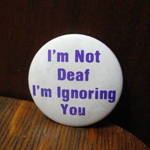 🙂 I'm Not Deaf I'm Ignoring You Vintage Lapel Pin